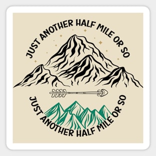 just another half mile or so - it's another half mile or so - Funny Hiking Quote Magnet